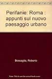 Perifanie : Roma : appunti sul nuovo paesaggio urbano