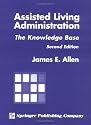 Assisted Living Administration: The Knowledge Base, Second Edition