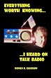 Everything Worth Knowing I Heard On Talk Radio
