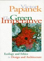 The Green Imperative: Ecology and Ethics in Design and Architecture