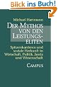 Der Mythos von den Leistungseliten: Spitzenkarrieren und soziale Herkunft in Wirtschaft, Politik, Justiz und Wissenschaft