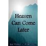 Heaven Can Come Later