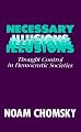 Necessary Illusions: Thought Control in Democratic Societies