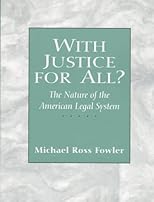 With Justice for All? The Nature of the American Legal System
