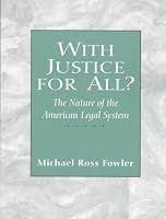 With Justice for All? The Nature of the American Legal System