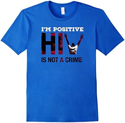I'm Positive HIV is NOT a CRIME - Criminalization T-Shirt - Male Small - Royal Blue