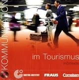 Kommunikation im Beruf. für alle Sprachen: Koommunikation im Beruf - Tourismus. CD: Europäischer Referenzrahmen: B1, B2. Hörtexte