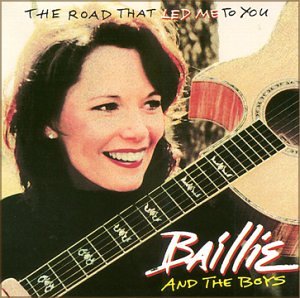 Baillie & The Boys - The Road That Led Me To You - Zortam Music