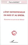 L'etat entrepreneur en Inde et au Bresil: Economie du sucre et de l'ethanol (Collection alternatives rurales)