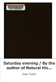 Saturday evening / By the author of Natural History of enthusiasm