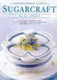 The International School of Sugarcraft: Advanced Bk. 2