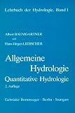Lehrbuch der Hydrologie: Lehrbuch der Hydrologie, Bd.1, Allgemeine Hydrologie, Quantitative Hydrologie: Bd 1