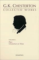 The Collected Works of G. K. Chesterton, Vol. 11: Collected Plays and Chesterton on Shaw