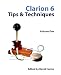 Clarion 6 Tips & Techniques