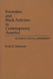 Feminism and Black Activism in Contemporary America: An Ideological Assessment (Contributions in Women's Studies)