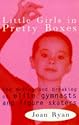 Little Girls in Pretty Boxes: Making and Breaking of Elite Gymnasts and Figure Skaters
