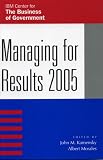 Managing for Results 2005 (IBM Center for the Business of Government Book)