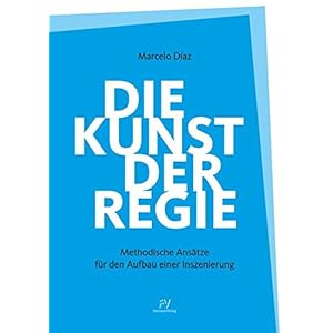 Die Kunst der Regie: Methodische Ansätze für den Aufbau einer Inszenierung