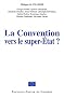 La Convention vers le super-Etat : Actes du colloque du 22 f�vrier 2003 organis� par les d�put�s MPF au Parlement europ�en
