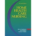 Home Health Care Nursing by  Ida Martinson, Ann Widmer, and Carmen Portillo