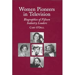 Women Pioneers in Television: Biographies of Fifteen Industry Leaders