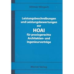 Leistungsbeschreibungen und Leistungsbewertungen f�r praxisgerechte Architekten- und Ingenieurvertr�ge. Mit Vertragsbeispielen und Checklisten