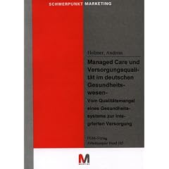 Managed Care und Versorgungsqualit�t im deutschen Gesundheitswesen - Vom Qualit�tsmodell eines Gesundheitssystems zur integrierten Versorgung