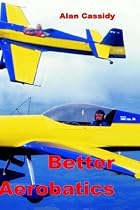 Better Aerobatics: v.1: Vol 1