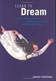  : Learn to Dream: Interpret Dream Symbolism * Enhance Inner Life * Remember Your Dreams