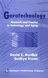 Gerotechnology : Research And Practice In Technology And Aging : A Textbook And Reference For Multiple Disciplines