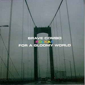 Brave Combo - Polkas For A Gloomy World