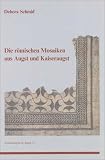 Produkt-Bild: Die r&ouml;mischen Mosaiken aus Augst und Kaiseraugst