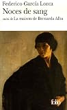 Noces de sang : Suivi de La maison de Bernarda Alba