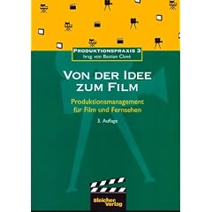 Von der Idee zum Film. Produktionsmanagement f�r Film und Fernsehen