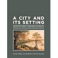A City and Its Setting: Images of Perth, Western Australia by Peter Newman, George Seddon, and David Ravine