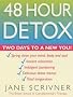 48 Hour Detox: Two Days to a New You