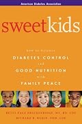 Sweet Kids : How to Balance Diabetes Control and Good Nutrition with Family Peace