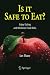 Book Is it Safe to Eat?: Enjoy Eating and Minimize Food Risks