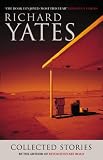 The Collected Stories of Richard Yates