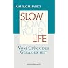 Slow down your life: Vom Gl�ck der Gelassenheit