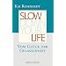 Slow down your life: Vom Gl�ck der Gelassenheit