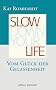 Slow down your life: Vom Gl�ck der Gelassenheit