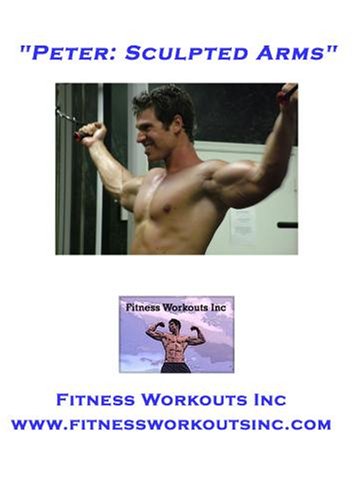 Peter: Sculpted Arms by Body Building Videos