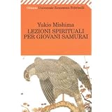 Lezioni spirituali per giovani samurai e altri scrittidi Yukio Mishima