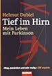 Tief im Hirn: Mein Leben mit Parkinson
