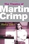 Theatre of Martin Crimp (Plays & Playwrights) (Critical Companions)