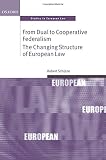 From dual to cooperative federalism : the changing structure of European law