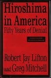 Hiroshima In America : Fifty Years Of Denial