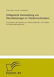 Produkt-Bild: Erfolgreiche Vermarktung von Dienstleistungen in TeleServiceCentern: Eine Analyse des Marktes von TeleServiceCentern und Ans&auml;tze f&uuml;r Marketingkonzeptionen