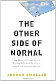 The Other Side of Normal: How Biology Is Providing the Clues to Unlock the Secrets of Normal and Abnormal Behavior